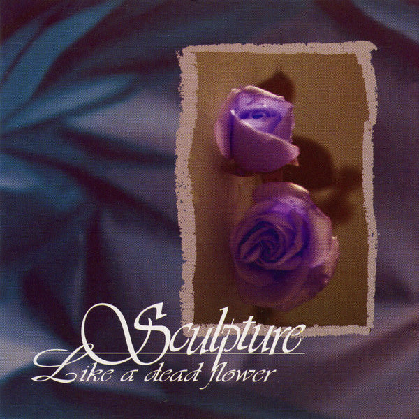 SCULPTURE - Like A Dead Flower CD