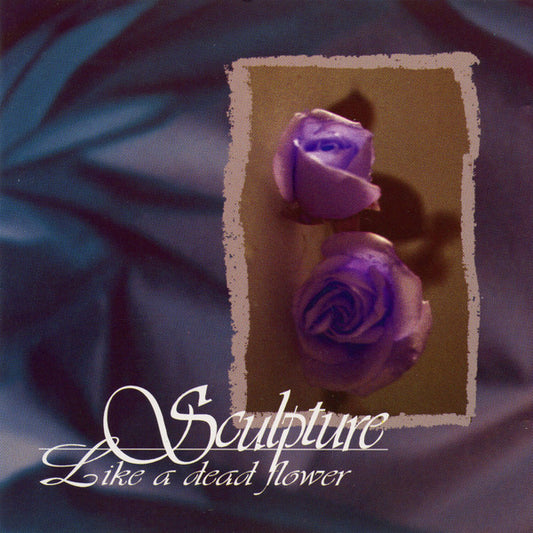 SCULPTURE - Like A Dead Flower CD