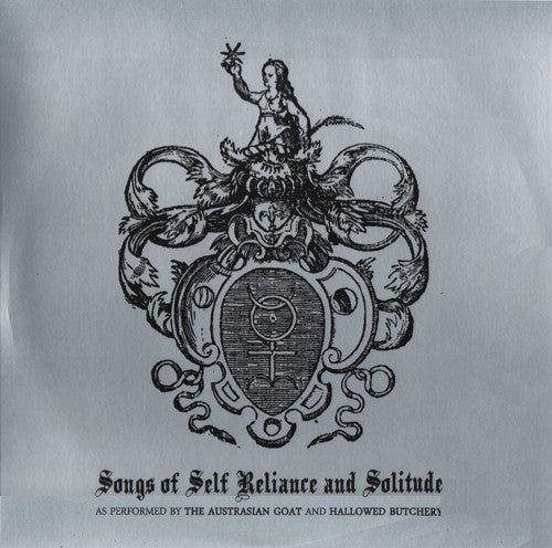 THE AUSTRASIAN GOAT AND HALLOWED BUTCHERY - Songs Of Self Reliance And Solitude